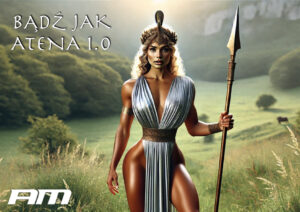 BĄDŹ JAK ATENA 1.0